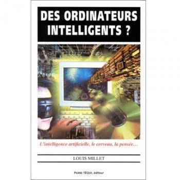 DES ORDINATEURS INTELLIGENTS ? L'intelligence artificielle le cerveau la pensée