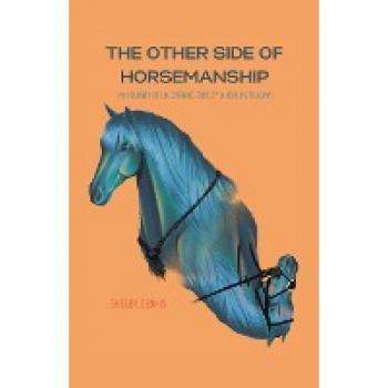 The Other Side Of Horsemanship: My Journey of Unlearning Cruelty & Healing Trauma