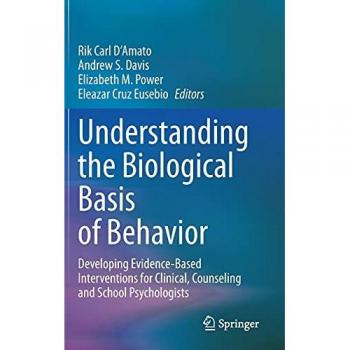 Understanding the Biological Basis of Behavior: Developing Evidence-Based Interventions for Clinical, Counseling and School Psychologists