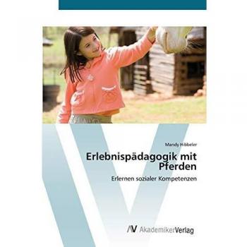 Erlebnispädagogik mit Pferden: Erlernen sozialer Kompetenzen