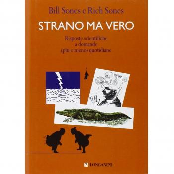 Strano ma vero. Risposte scientifiche a domande (più o meno) quotidiane