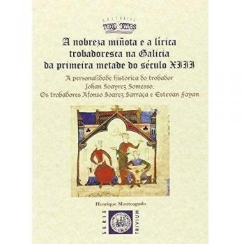 A NOBREZA MIÑOTA E A LÍRICA TROBADORESCA NA GALICIA DA PRIMEIRA METADE DO SÉCULO XIII