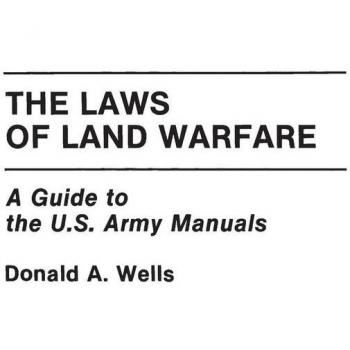 The Laws of Land Warfare: A Guide to the U.S. Army Manuals (Contributions in Military Studies, Band 132)