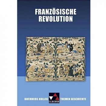 Hein-Mooren, Klaus Dieter Buchners Kolleg. Themen Geschichte. Französische Revolution