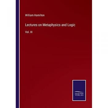 Lectures on Metaphysics and Logic: Vol. III
