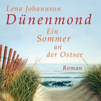 Lena Johannson Dünenmond: Ein Sommer An Der Ostsee (Ungekürzte Lesung)