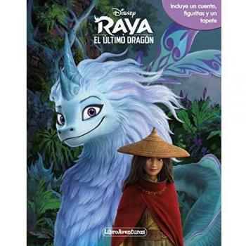 Raya y el último dragón. Libroaventuras: Incluye un cuento, figuritas y un tapete