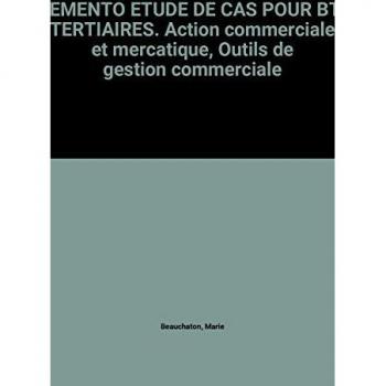 MEMENTO ETUDE DE CAS POUR BTS TERTIAIRES. Action commerciale et mercatique, Outils de gestion commerciale