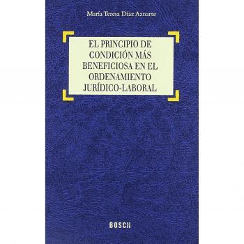El principio de condición más beneficiosa en el ordenamiento jurídico-laboral