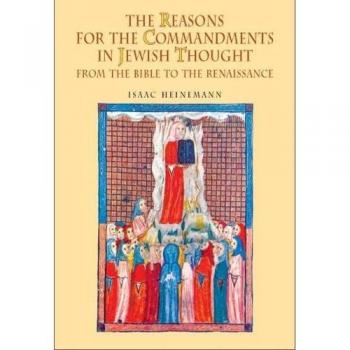 The Reasons for the Commandments in Jewish Thought: From the Bible to the Renaissance (Reference Library of Jewish Intellectual History)