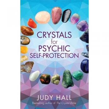 Crystals for Psychic Self-Protection Judy H. Hall