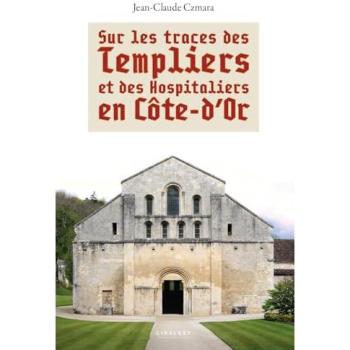 Sur les traces des templiers et des hospitaliers en Côte d'Or