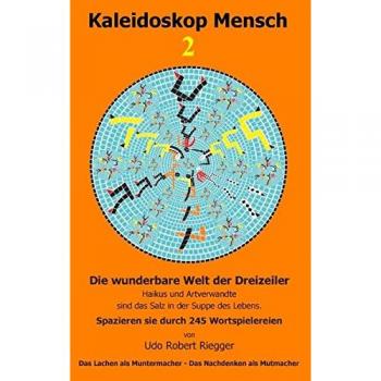 Kaleidoskop Mensch 2: Die wunderbare Welt der Dreizeiler