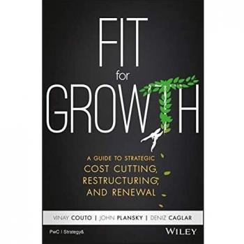 Fit for Growth: A Guide to Strategic Cost Cutting, Restructuring, and Renewal