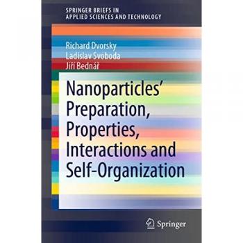 Nanoparticles’ Preparation, Properties, Interactions and Self-Organization