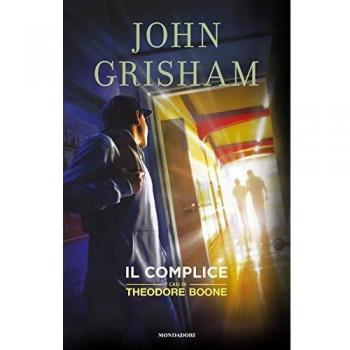Il complice. I casi di Theodore Boone. Vol. 7