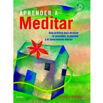 Aprender a meditar: Guía práctica para alcanzar la serenidad, la plenitud y el conocimiento interior (Tapa blanda con solapas).