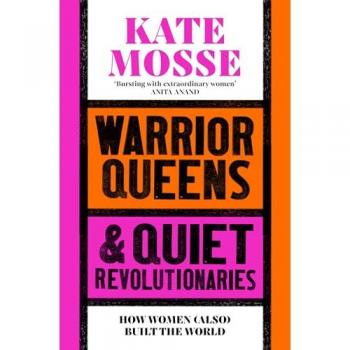 Warrior Queens &amp, Quiet Revolutionaries