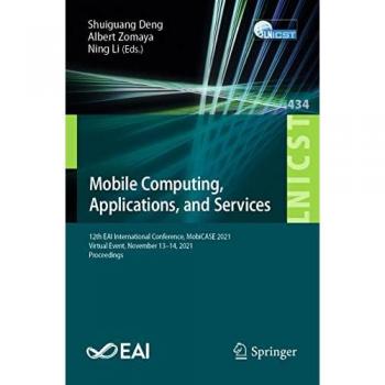 Mobile Computing, Applications, and Services: 12th EAI International Conference, MobiCASE 2021, Virtual Event, November 13–14, 2021, Proceedings ... Engineering, 434, Band 434)