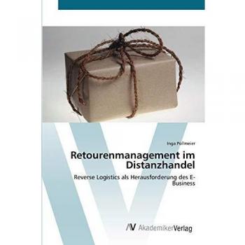 Retourenmanagement im Distanzhandel: Reverse Logistics als Herausforderung des E-Business