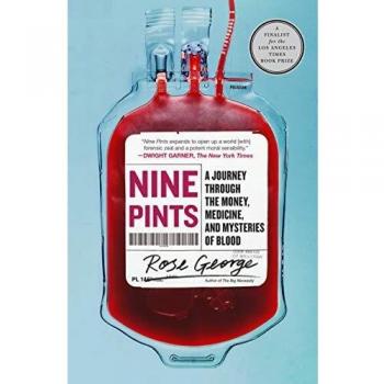 Nine Pints: A Journey Through the Money, Medicine, and Mysteries of Blood