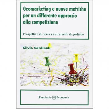 Geomarketing e nuove metriche per un differente approccio alla competizione. Prospettive di ricerca e strumenti di gestione