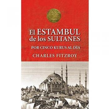 Los sultanes de Estambul por cinco kurus al día (Tapa dura).