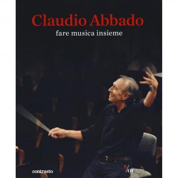 Claudio Abbado. Fare musica insieme. Catalogo della mostra