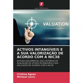 Aguas, Cristina: ACTIVOS INTANGÍVEIS E A SUA VALORIZAÇÃO DE ACORDO COM A NIC38