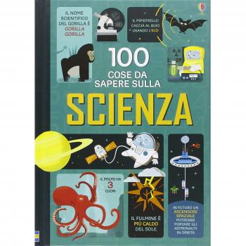 100 cose da sapere sulla scienza. Ediz. illustrata