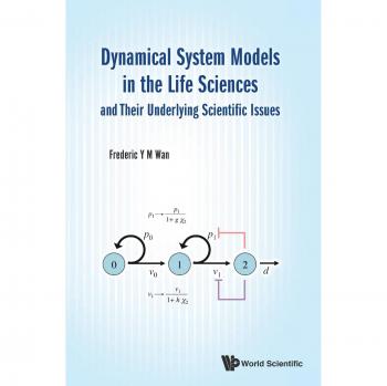 Wan, Frederic Y M: Dynamical System Models in the Life Sciences and Their Underlying Scientific Issues