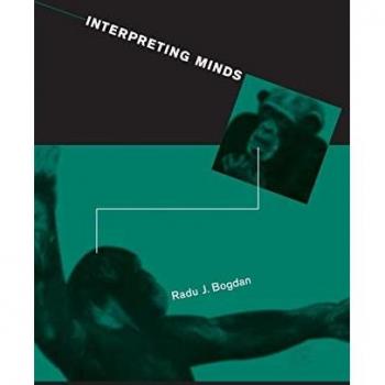 Bogdan, Radu J.: Interpreting Minds