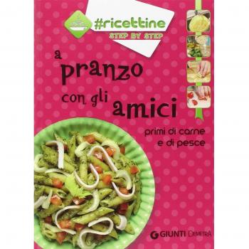 A pranzo con gli amici. Primi di carne e di pesce