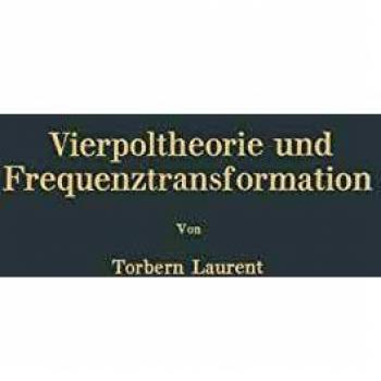 Vierpoltheorie und Frequenztransformation: Mathematische Hilfsmittel für Systematische Berechnungen und Theoretische Untersuchungen Elektrischer Übertragungskreise