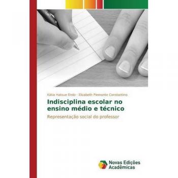 Endo, Kátia Hatsue: Indisciplina escolar no ensino médio e técnico