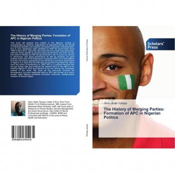 Ubale Yahaya, Jibrin: The History of Merging Parties: Formation of APC in Nigerian Politics