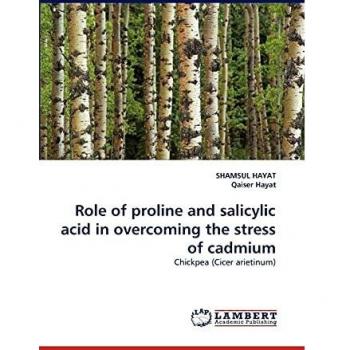 Role of proline and salicylic acid in overcoming the stress of cadmium: Chickpea