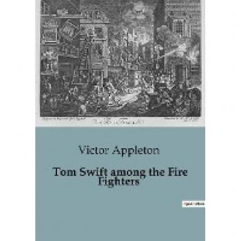 Tom Swift among the Fire Fighters