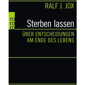 Sterben lassen: Über Entscheidungen am Ende des Lebens