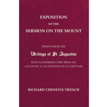 Exposition of the Sermon on the Mount: Drawn from the Writings of St. Augustine with an Introductory Essay on Augustine as an Interpreter of Scripture