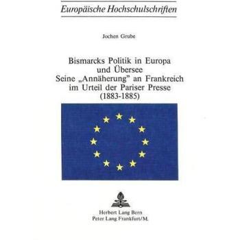 Bismarcks Politik in Europa und bersee
