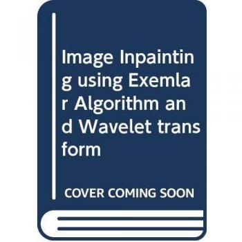 Image Inpainting using Exemplar Algorithm and Wavelet transform