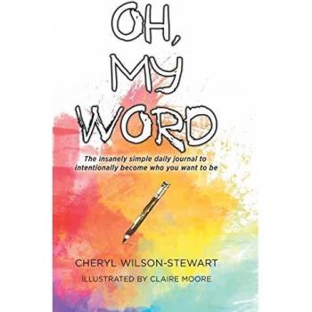 Oh, My Word: The insanely simple daily journal to intentionally become who you want to be