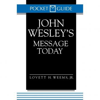 John Wesley's Message Today: