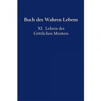 Buch des Wahren Lebens: XI. Lehren des Göttlichen Meisters