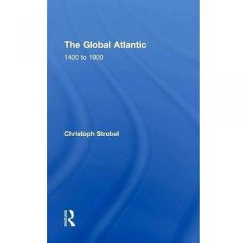 The Global Atlantic 1400 to 1900 by Christoph Strobel 9780765639516 | Brand New