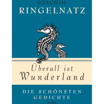 Joachim Ringelnatz, Überall ist Wunderland