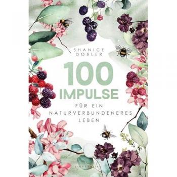 100 Impulse für ein naturverbundeneres Leben