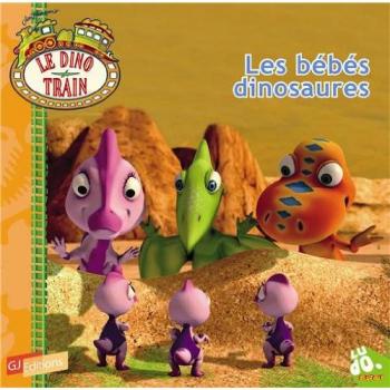 Le dino train. Vol. 7. Les bébés dinosaures