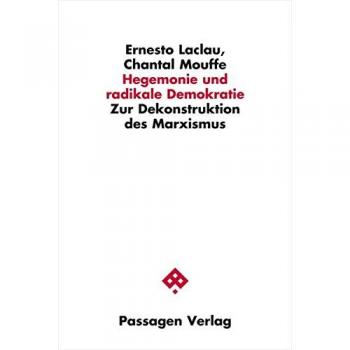 Hegemonie und radikale Demokratie: Zur Dekonstruktion des Marxismus (Passagen Philosophie)